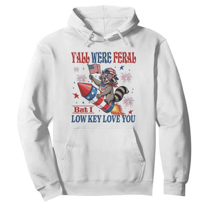Y'all were Feral But I Low Key Love You Hoodie Raccoon Cute Teacher 4th of July TS14 White Print Your Wear