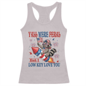 Y'all were Feral But I Low Key Love You Racerback Tank Top Raccoon Cute Teacher 4th of July