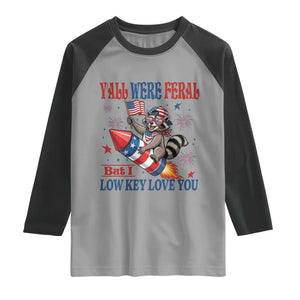 Y'all were Feral But I Low Key Love You Raglan Shirt Raccoon Cute Teacher 4th of July