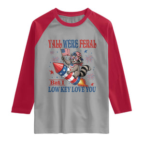 Y'all were Feral But I Low Key Love You Raglan Shirt Raccoon Cute Teacher 4th of July