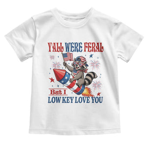 Y'all were Feral But I Low Key Love You Toddler T Shirt Raccoon Cute Teacher 4th of July TS14 White Print Your Wear