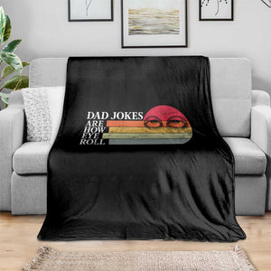 Dad Jokes are How Eye Roll Throw Blanket Funny Father's Day Gift TS14 Print Your Wear