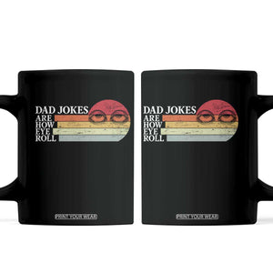 Dad Jokes are How Eye Roll Coffee Mug Funny Father's Day Gift