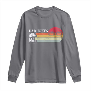 Dad Jokes are How Eye Roll Long Sleeve Shirt Funny Father's Day Gift