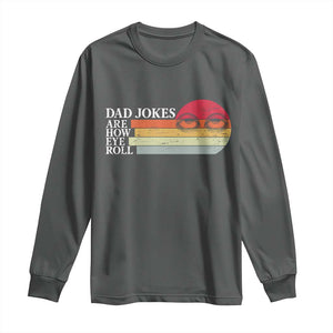 Dad Jokes are How Eye Roll Long Sleeve Shirt Funny Father's Day Gift