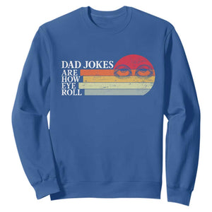 Dad Jokes are How Eye Roll Sweatshirt Funny Father's Day Gift