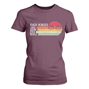 Dad Jokes are How Eye Roll T Shirt For Women Funny Father's Day Gift