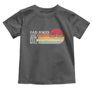 Dad Jokes are How Eye Roll Toddler T Shirt Funny Father's Day Gift