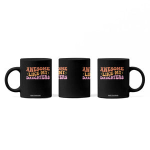 Awesome Like My Daughter Coffee Mug Funny Mom Dad Mother's Day Father's Day TS14 Print Your Wear