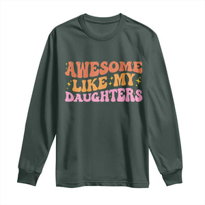 Awesome Like My Daughter Long Sleeve Shirt Funny Mom Dad Mother's Day Father's Day