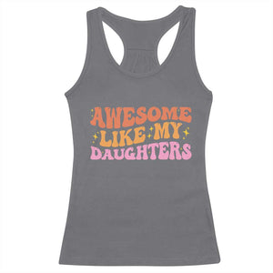 Awesome Like My Daughter Racerback Tank Top Funny Mom Dad Mother's Day Father's Day