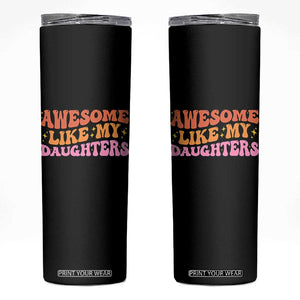 Awesome Like My Daughter Skinny Tumbler Funny Mom Dad Mother's Day Father's Day