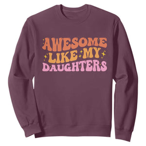 Awesome Like My Daughter Sweatshirt Funny Mom Dad Mother's Day Father's Day TS14 Maroon Print Your Wear