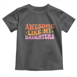 Awesome Like My Daughter Toddler T Shirt Funny Mom Dad Mother's Day Father's Day