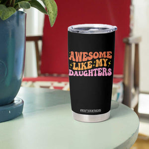 Awesome Like My Daughter Tumbler Cup Funny Mom Dad Mother's Day Father's Day