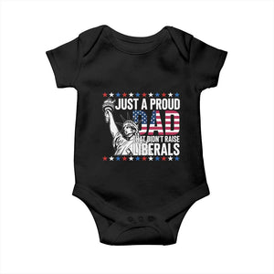 Just A Proud Dad that Didn't Raise Liberals Baby Onesie Funny Dad Man Saying