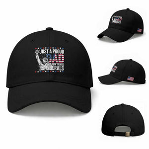 Just A Proud Dad that Didn't Raise Liberals Baseball Cap Funny Dad Man Saying