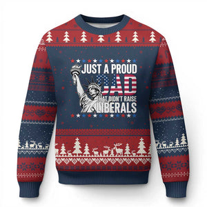 Just A Proud Dad that Didn't Raise Liberals Ugly Christmas Sweater Funny Dad Man Saying
