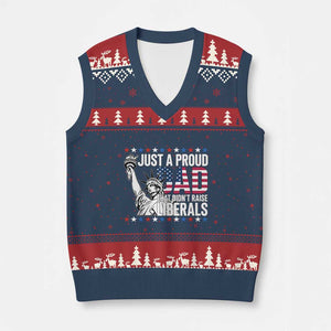 Just A Proud Dad that Didn't Raise Liberals V-Neck Knit Sweater Vest Funny Dad Man Saying