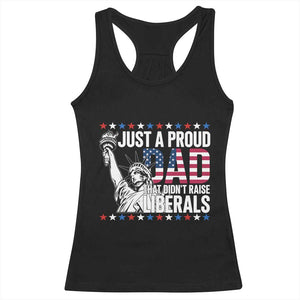 Just A Proud Dad that Didn't Raise Liberals Racerback Tank Top Funny Dad Man Saying