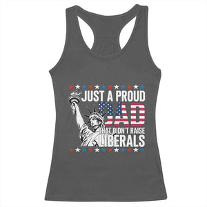 Just A Proud Dad that Didn't Raise Liberals Racerback Tank Top Funny Dad Man Saying