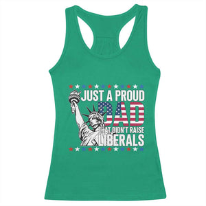 Just A Proud Dad that Didn't Raise Liberals Racerback Tank Top Funny Dad Man Saying