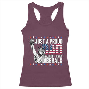 Just A Proud Dad that Didn't Raise Liberals Racerback Tank Top Funny Dad Man Saying