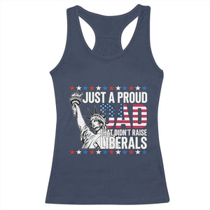 Just A Proud Dad that Didn't Raise Liberals Racerback Tank Top Funny Dad Man Saying