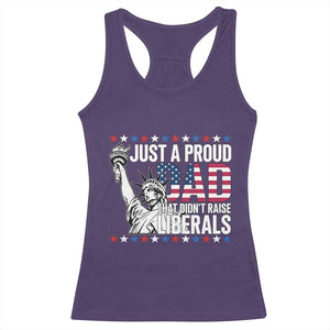 Just A Proud Dad that Didn't Raise Liberals Racerback Tank Top Funny Dad Man Saying