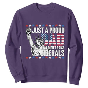 Just A Proud Dad that Didn't Raise Liberals Sweatshirt Funny Dad Man Saying