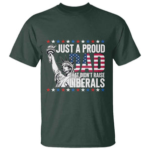 Just A Proud Dad that Didn't Raise Liberals T Shirt Funny Dad Man Saying