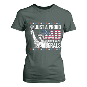 Just A Proud Dad that Didn't Raise Liberals T Shirt For Women Funny Dad Man Saying