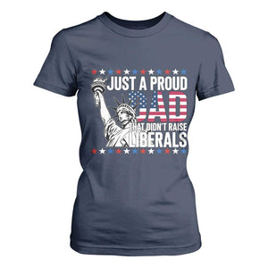 Just A Proud Dad that Didn't Raise Liberals T Shirt For Women Funny Dad Man Saying