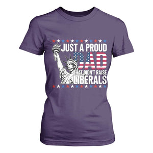 Just A Proud Dad that Didn't Raise Liberals T Shirt For Women Funny Dad Man Saying