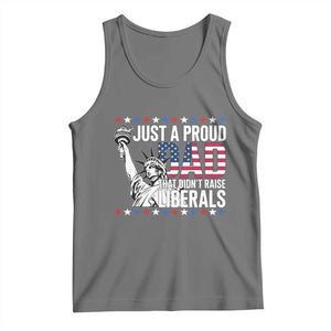 Just A Proud Dad that Didn't Raise Liberals Tank Top Funny Dad Man Saying