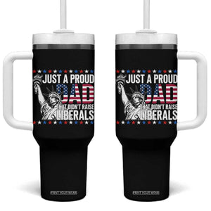 Just A Proud Dad that Didn't Raise Liberals Tumbler With Handle Funny Dad Man Saying