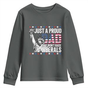 Just A Proud Dad that Didn't Raise Liberals Youth Sweatshirt Funny Dad Man Saying