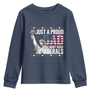 Just A Proud Dad that Didn't Raise Liberals Youth Sweatshirt Funny Dad Man Saying