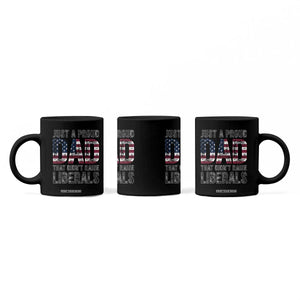 Just A Proud Dad that Didn't Raise Liberals Coffee Mug Funny Father's Day 4th of July