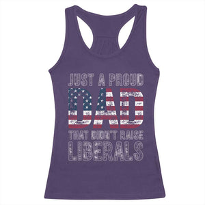 Just A Proud Dad that Didn't Raise Liberals Racerback Tank Top Funny Father's Day 4th of July
