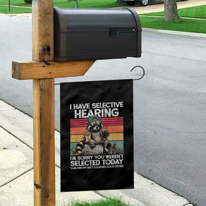 I Have Selective Hearing You were Not Selected Garden Flag Funny Sarcastic Saying Father's Day