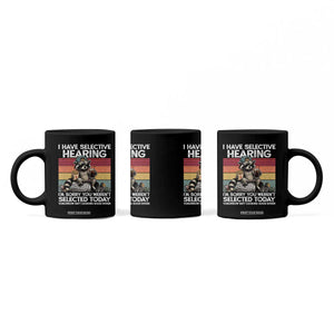 I Have Selective Hearing You were Not Selected Coffee Mug Funny Sarcastic Saying Father's Day