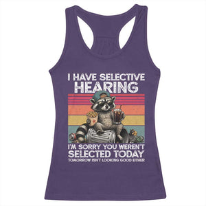 I Have Selective Hearing You were Not Selected Racerback Tank Top Funny Sarcastic Saying Father's Day