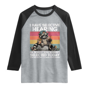 I Have Selective Hearing You were Not Selected Raglan Shirt Funny Sarcastic Saying Father's Day TS14 Heather Gray Black Print Your Wear