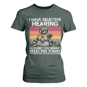 I Have Selective Hearing You were Not Selected T Shirt For Women Funny Sarcastic Saying Father's Day