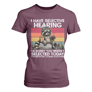 I Have Selective Hearing You were Not Selected T Shirt For Women Funny Sarcastic Saying Father's Day