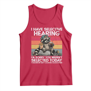 I Have Selective Hearing You were Not Selected Tank Top Funny Sarcastic Saying Father's Day