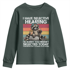 I Have Selective Hearing You were Not Selected Youth Sweatshirt Funny Sarcastic Saying Father's Day