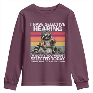 I Have Selective Hearing You were Not Selected Youth Sweatshirt Funny Sarcastic Saying Father's Day