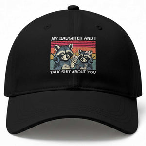 My Daughter And I Talk Shit About You Baseball Cap Funny Raccoon Dad Gift